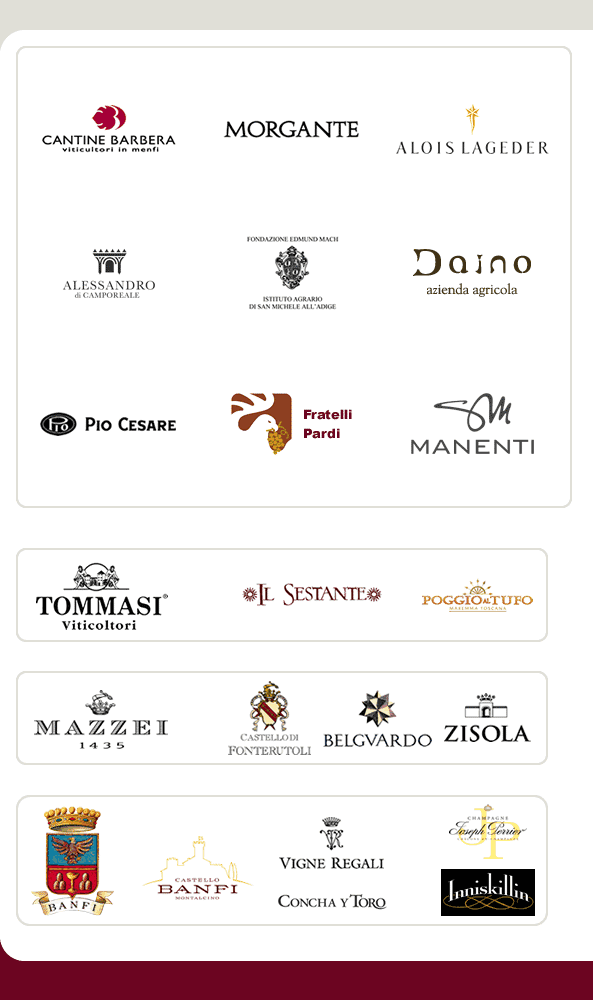 Vini nazionali ed internazionali: Cantine Barbera, Morgante, I Vigneri, Alessandro di Camporeale, Istituto Agrario di San Michele dell'Adige, Alois Ladeger, Pio Cesare, Fratelli Brunello, Palazzone, Fratelli Pardi, Manenti, Daino, Tommasi Viticoltori, Il Sestante, Poggio al Tufo, Mazzei, Castello di Fonterutoli, Belguardo, Zisola, Banfi, Castello Banfi Montalcino, Vigne Regali, Concha y Toro, Joseph Perrier, Inniskillin.